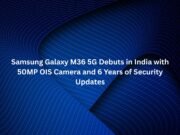 Samsung Galaxy M36 5G Debuts in India with 50MP OIS Camera and 6 Years of Security Updates