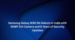 Samsung Galaxy M36 5G Debuts in India with 50MP OIS Camera and 6 Years of Security Updates